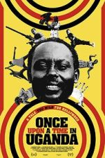 Watch Once Upon a Time in Uganda 123movies
