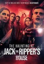Watch The Haunting at Jack the Ripper\'s House 123movies