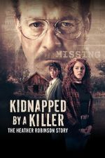 Watch Kidnapped by a Killer: The Heather Robinson Story 123movies