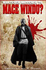 Watch Whatever Happened to Mace Windu? 123movies