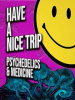 Watch Have a Nice Trip: Psychedelics and Medicine 123movies