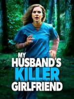 Watch My Husband\'s Killer Girlfriend 123movies