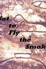 Watch As Not to Fly the Smoke 123movies