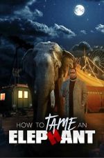 Watch How to Tame an Elephant 123movies