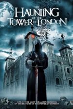 Watch The Haunting of the Tower of London 123movies