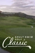 Watch The Adult Swim Golf Classic 123movies
