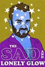 Watch The Sad and Lonely Glow 123movies