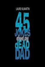 Watch 45 Jokes About My Dead Dad 123movies