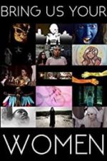 Watch Bring Us Your Women 123movies
