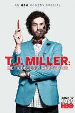 Watch T.J. Miller: Meticulously Ridiculous 123movies