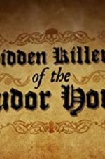 Watch Hidden Killers of the Tudor Home 123movies