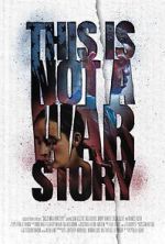 Watch This Is Not a War Story 123movies