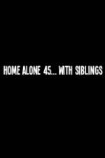 Watch Home Alone 45 With Siblings 123movies