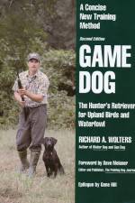 Watch Richard A. Wolters Game Dog: The Hunter's Retriever for Upland Birds and Waterfowl 123movies