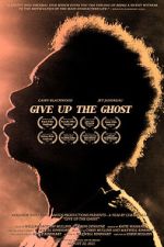 Watch Give Up the Ghost 123movies