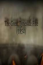 Watch The Great Fire of Tyneside 1854 123movies