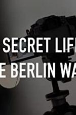 Watch The Secret Life of the Berlin Wall 123movies