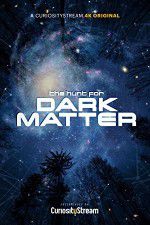 Watch The Hunt for Dark Matter 123movies