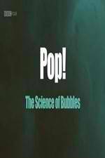 Watch Pop! The Science of Bubbles 123movies