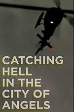 Watch Catching Hell in the City of Angels 123movies