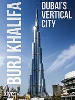 Watch Burj Khalifa: Dubai's Vertical City 123movies