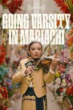 Watch Going Varsity in Mariachi 123movies