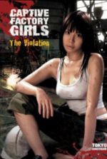 Watch Captive Factory Girls: The Violation 123movies