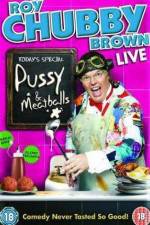 Watch Roy Chubby Brown Pussy and Meatballs 123movies