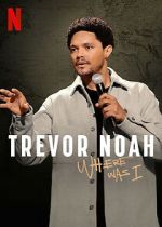 Watch Trevor Noah: Where Was I 123movies