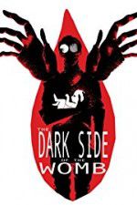 Watch The Dark Side of the Womb 123movies
