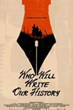 Watch Who Will Write Our History 123movies