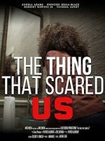 Watch The Thing That Scared Us 123movies