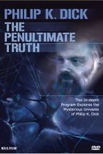 Watch The Penultimate Truth About Philip K Dick 123movies