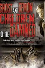 Watch Ghost and Demon Children of the Damned 123movies