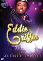 Watch Eddie Griffin: You Can Tell \'Em I Said It! 123movies