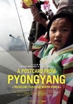 Watch A Postcard from Pyongyang - Traveling through Northkorea 123movies