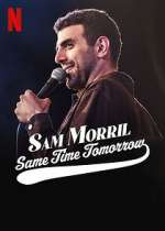 Watch Sam Morril: Same Time Tomorrow (TV Special 2022) 123movies