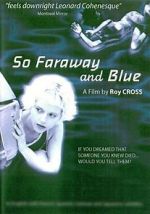 Watch So Faraway and Blue 123movies