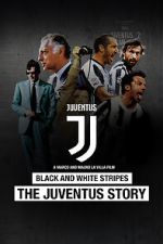 Watch Black and White Stripes: The Juventus Story 123movies
