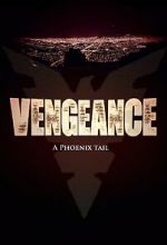 Watch Vengeance: A Phoenix Tail (Short 2016) 123movies