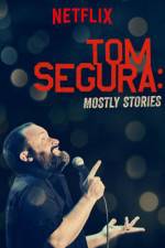 Watch Tom Segura: Mostly Stories 123movies