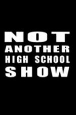 Watch Not Another High School Show 123movies