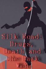 Watch Silk Road Drugs Death and the Dark Web 123movies