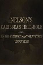 Watch Nelson\'s Caribbean Hell-Hole: An Eighteenth Century Navy Graveyard Uncovered 123movies