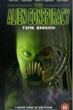 Watch Time Enough: The Alien Conspiracy 123movies