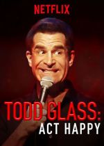 Watch Todd Glass: Act Happy 123movies
