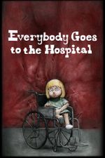 Watch Everybody Goes to the Hospital (Short 2021) 123movies