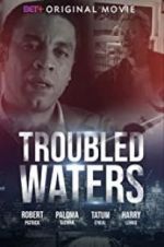 Watch Troubled Waters 123movies