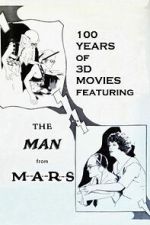 Watch 100 Years of 3D Movies Featuring the Man From M.A.R.S. 123movies