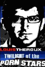 Watch Louis Theroux Twilight Of The Porn Stars 123movies